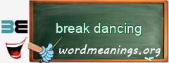 WordMeaning blackboard for break dancing